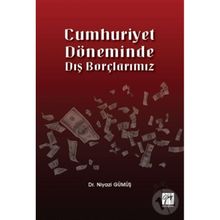 Cumhuriyet Döneminde Dış Borçlarımız - Niyazi Gümüş