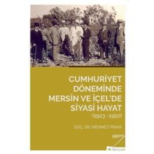 Cumhuriyet Döneminde Mersin ve İçel’de Siyasi Hayat (1923-1950) - Mehmet Pınar
