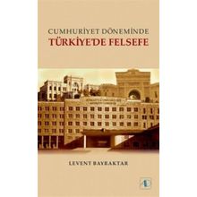 Cumhuriyet Döneminde Türkiye’de Felsefe - Levent Bayraktar