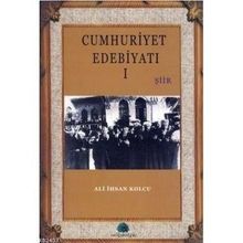 CUMHURIYET EDEBİYATI 1 - ALI İHSAN KOLCU
