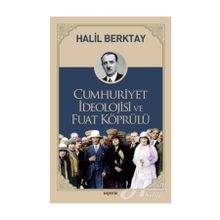 Cumhuriyet İdeolojisi ve Fuat Köprülü - Halil Berktay