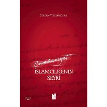 CUMHURIYET İSLAMCILIĞININ SEYRI - SERKAN YORGANCILAR