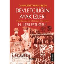 Cumhuriyet Kurulurken Devletçiliğin Ayak İzleri - N. İlter Ertuğrul