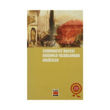 Cumhuriyet Öncesi Doğumlu Yazarlardan Hikayeler - Bilge Ekinci