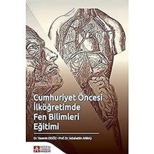 Cumhuriyet Öncesi İlköğretimde Fen Bilimleri Eğitimi - Pegem Akademi Yayıncılık