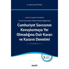 Cumhuriyet Savcısının Kovuşturmaya Yer Olmadığına Dair Kararı ve Kararın Denetimi - Cengiz Topel Çiftcioğlu