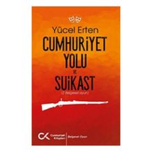 Cumhuriyet Yolu ve Suikast Cumhuriyet Kitapları Yayınları