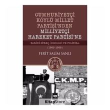 Cumhuriyetçi Köylü Millet Partisi'nden Milliyetçi Hareket Partisi'ne - Ferit Salim Sanlı