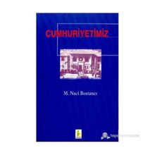 CUMHURIYETIMIZ - M. NACI BOSTANCI