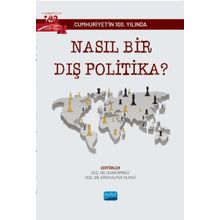 Cumhuriyet`in 100. Yılında Nasıl Bir Dış Politika? Nobel Akademik Yayıncılık