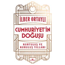 Cumhuriyet’in Doğuşu İlber Ortaylı Kronik Kitap