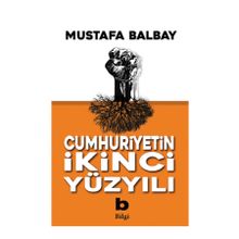 Cumhuriyetin İkinci Yüzyılı - Mustafa Balbay
