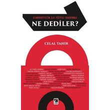Cumhuriyetin İlk Yüzyılı Hakkında Ne Dediler Celal Tahir