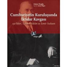 CUMHURIYETIN KURULUŞUNDA İKTİDAR KAVGASI 150LIKLER, TAKRIR-I SÜKÛN VE İZMIR SUIKASTI - HAKAN ÖZOĞLU