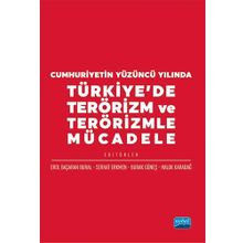 Cumhuriyetin Yüzüncü Yılında Türkiyede Terörizm ve Terörizmle Mücadele Nobel Akademik Yayıncılık