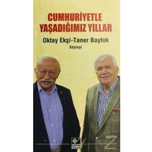 Cumhuriyetle Yaşadığımız Yıllar -Oktay Ekşi
