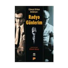 CÜNEYD ORHON ANLATIYOR: RADYO GÜNLERİM - CÜNEYD ORHON