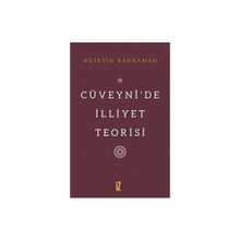 Cüveynide İlliyet Teorisi - Hüseyin Kahraman
