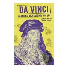 Da Vinci - Hakkında Bilmediğiniz 101 Şey - Cyhthia Phillips Shana Priwer