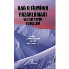 Dağ 2 Filminin Pazarlaması ve Film Yapım Süreçleri - Cüneyt Bozkurt