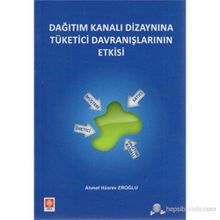 DAĞITIM KANALI DIZAYNINA TÜKETICI DAVRANIŞLARININ ETKISI - AHMET HÜSREV EROĞLU