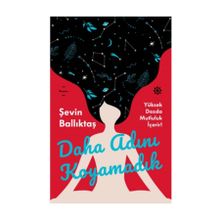 Daha Adını Koyamadık - Şevin Ballıktaş