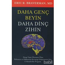DAHA GENÇ BEYIN DAHA DİNÇ ZIHIN - ERIC R. BRAVERMAN, MD