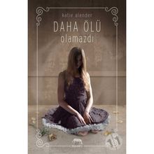 Daha Ölü Olamazdı (Ciltli) - Katie Alender