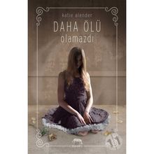 Daha Ölü Olamazdı - Katie Alender
