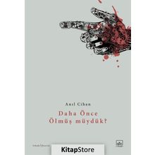 Daha Önce Ölmüş müydük?-Anıl Cihan