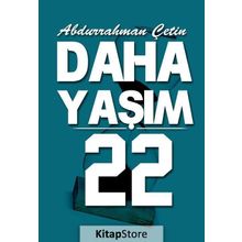 Daha Yaşım 22 - Abdurrahman Çetin