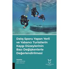 Dalış Sporu Yapan Yerli ve Yabancı Turistlerin Kaygı Düzeylerinin Bazı Değişkenlerle Değerlendirilmesi Akademisyen Kitabevi