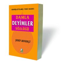DAMLA ATASÖZLERI VE DEYIMLER SÖZLÜĞÜ - ŞERIF BENEKÇI
