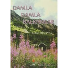 Damla Damla Balkanlar - Firdevs Büyükateş