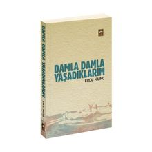 Damla Damla Yaşadıklarım - Erol Kılınç