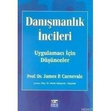 DANIŞMANLIK İNCİLERİ UYGULAMACI İÇİN DÜŞÜNCELER - JAMES P. CARNEVALE