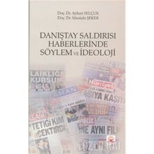 Danıştay Saldırısı Haberlerinde Söylem ve İdeoloji - Ayhan Selçuk - Mustafa Şeker