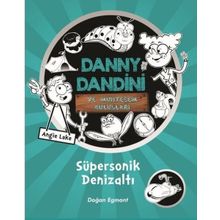 Danny Dandini ve Muhteşem Buluşları - Süpersonik Denizaltı - Kolektif