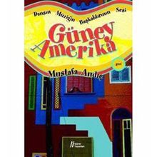 Dansın Müziğin Başkaldırının Sesi Güney Amerika - Mustafa Andıç