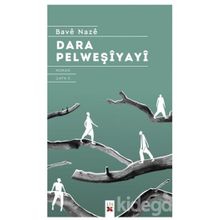 DARA PELWEŞİYAYÎ - BAVÊ NAZÊ