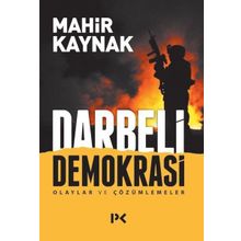 Darbeli Demokrasi Olaylar ve Çözümlemeler - Mahir Kaynak