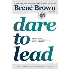 Dare to Lead: Brave Work Tough Conversations Whole Hearts