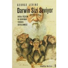 DARWIN SIZI SEVIYOR DOĞAL SEÇİLİM VE DOĞANIN YENİDENBÜYÜLENMESİ - GEORGE LEVINE