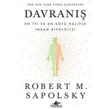 Davranış: En İyi ve En Kötü Haliyle İnsan Biyolojisi - Robert M. Sapolsky