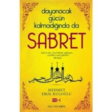 Dayanacak Gücün Kalmadığında da Sabret - Mehmet Erol Kuloğlu