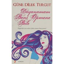 DAYANAMAM BENI ÖPMENE BILE - GÜNE DILEK TURGUT