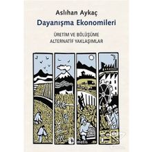 Dayanışma Ekonomileri - Aslıhan Aykaç