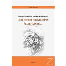 Dede Korkut Hikayelerinin Felsefi Analizi / Duygu Bayram