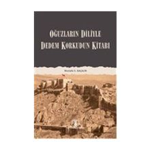 DEDEM KORKUDUN KİTABI OĞUZLARIN DILIYLE - MUSTAFA S. KAÇALİN