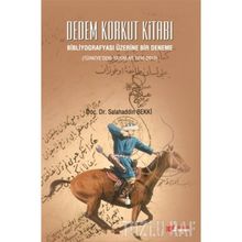 Dedem Korkut Kitabı - Bibliyografyası Üzerine Bir Deneme - Salahaddin Bekki